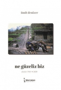 Ne Güzeliz Biz;Dizeler 1968 - 2020