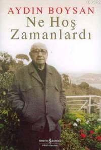 Ne Hoş Zamanlardı; Bir Aydın Boysan Kitabı!..