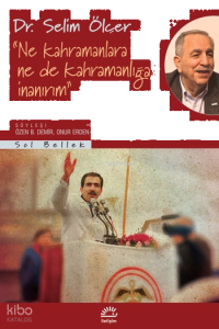 Ne Kahramanlara Ne de Kahramanlığa İnanırım