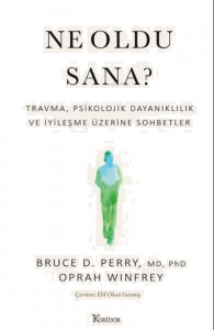 Ne Oldu Sana? Travma Psikolojik Dayanıklılık ve İyileşme Üzerine Sohbetler