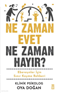 Ne Zaman Evet Ne Zaman Hayır?;Ebeveynler İçin Sınır Koyma Rehberi