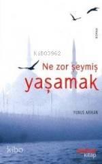 Ne Zor Şeymiş Yaşamak