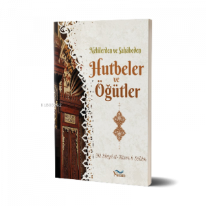 Nebilerden ve Sahabeden Hutbeler ve Öğütler