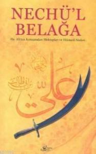 Nechü´l Belağa; Hz. Ali´nin Konuşmaları Mektupları ve Hikmetli Sözleri