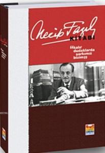 Necip Fazıl Kitabı; Kalır Dudaklarda Şarkımız Bizim