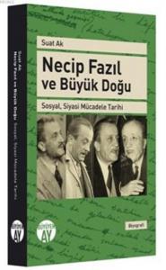 Necip Fazıl Ve Büyük Doğu; Sosyal Siyasi Mücadele Tarihi