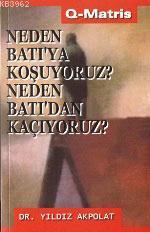 Neden Batı'ya Koşuyoruz?neden Batı´dan Kaçıyoruz?