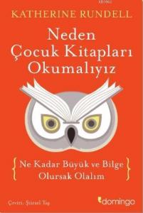 Neden Çocuk Kitapları Okumalıyız; Ne Kadar Büyük ve Bilge Olursak Olalım