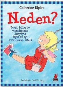 Neden?; Doğa, Bilim ve Yaşadığımız Dünyayla İlgili En İyi Soru-Cevap Kitabı