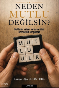 Neden Mutlu Değilsin?