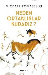 Neden Ortaklıklar Kurarız; İnsanlarda Ortaklaşmacılığın ve Dayanışmanın Kökenleri