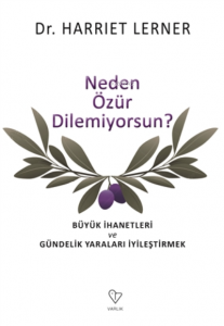 Neden Özür Dilemiyorsun? ;Büyük İhanetleri ve Gündelik Yaraları İyileştirmek