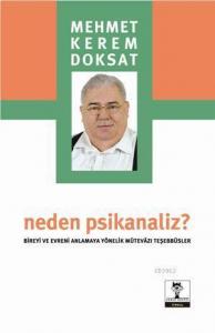 Neden Psikanaliz; Bireyi ve Evreni Anlamaya Yönelik Mütevazi Teşebbüsler