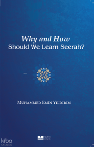 Neden ve Nasıl Siyer Öğrenmeliyiz?(İngilizce)