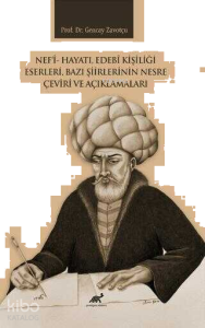 Nef`i Hayatı, Edebi Kişiliği Eserleri, Bazı Şiirlerinin Nesre Çeviri ve Açıklamaları