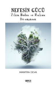 Nefesin Gücü;Zihin Beden ve Ruhun Dönüşümü