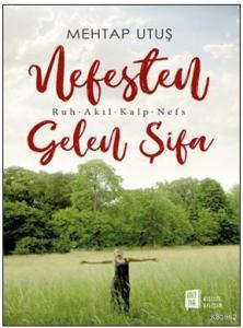 Nefesten Gelen Şifa; Ruh – Akıl – Kalp - Nefs