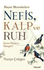 Nefis Kalp ve Ruh;Hayat Mertebeleri Senin Hayatın Hangisi?