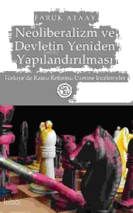 Neoliberalizm ve Devletin Yeniden Yapılandırılması Türkiye'de Kamu Reformu Üzerine İncelemeler