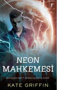 Neon Mahkemesi; Matthew Swift Serisi Üçüncü Kitap