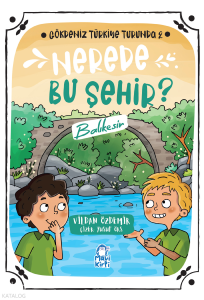 Nerede Bu Şehir: Balıkesir;Gökdeniz Türkiye Turunda 2