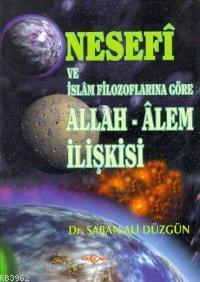 Nesefi ve İslam Filozoflarına Göre Allah - Alem İlişkisi