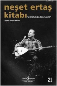 Neşet Ertaş Kitabı; Gönül Dağında Bir Garip