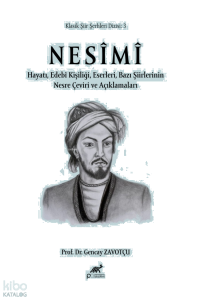 Nesimi;Hayatı, Edebi Kişiliği, Eserleri, Bazı Şiirlerinin, Nesre Çeviri ve Açıklamaları