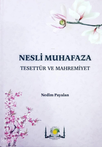 Nesli Muhafaza Tesettür ve Mahremiyet (Ciltli)