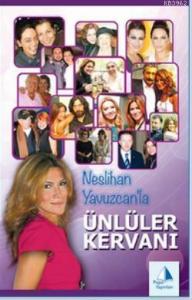 Neslihan Yavuzcan'la Ünlüler Kervanı