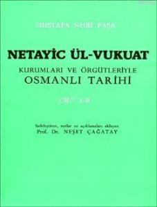 Netayic Ül-Vukuat Kurumları ve Örgütleriyle Osmanlı Tarihi Cilt 1-2; Mustafa Nuri Paşa