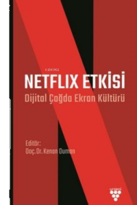 Netflix Etkisi Dijital Çağda Ekran Kültürü