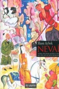 Nevai; Türk Dilinin Kurucusu Ali Şair Nevai'nin Romanı
