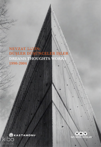 Nevzat Sayın: Düşler Düşünceler İşler – Dreams Thoughts Works 1990-2004