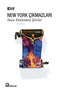 New York Çıkmazları : Suya Söylenmiş Şiirler