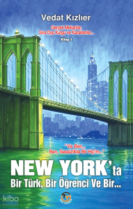 New York'ta Bir Türk, Bir Öğrenci, ve Bir... (1. Kitap)