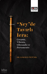 "Ney”De Tavırlı İcra;Çarpma, Vibrato, Glissando Ve Portamento