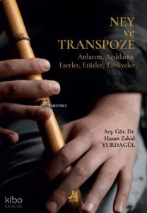 Ney ve Transpoze Anlatım, Açıklama, Eserler, Etütler, Tavsiyeler
