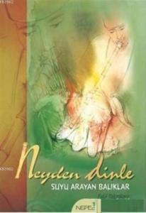 Neyden Dinle; Suyu Arayan Balıklar