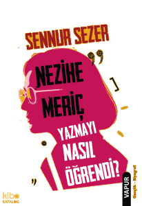 Nezihe Meriç Yazmayı Nasıl Öğrendi?