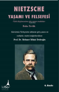 Nietzsche Yaşamı ve Felsefesi;Türk Düşüncesine Yön Veren Metinler