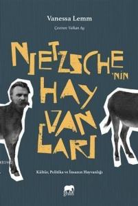 Nietzsche'nin Hayvanları; Kültür, Politika ve İnsanın Hayvanlığı
