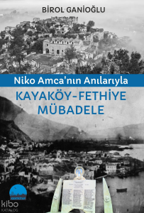 Niko Amca'nın Anılarıyla Kayaköy - Fethiye Mübadele