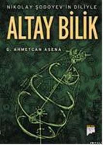 Nikolay Şodoyevin Diliyle Altay Bilik