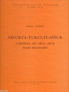 Ninurta - Tukulti - Assur Zamanına Ait Orta Asur İdari Belgeleri
