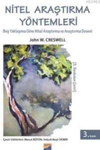 Nitel Araştırma Yöntemleri; Beş Yaklaşıma Göre Nitel Araştırma ve Araştırma Deseni