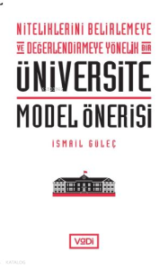 Niteliklerini Belirlemeye ve Değerlendirmeye Yönelik Bir Üniversite Model Önerisi