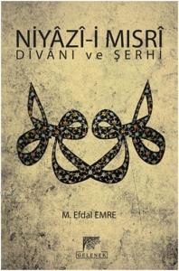Niyâzî-i Mısrî Dîvânı ve Şerhî; Tanrı Erinin Sırları