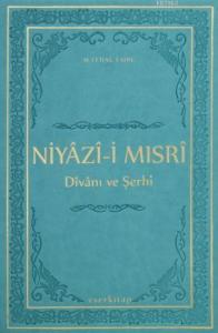 Niyazi-i Mısri Divanı ve Şerhi