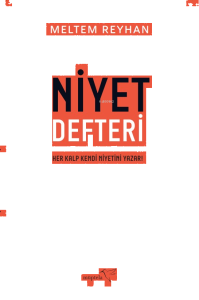 Niyet Defteri;Her Kalp Kendi Niyetini Yazar!